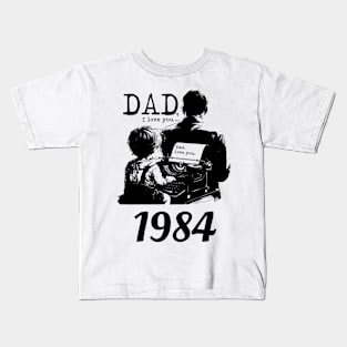 Dad i love you since 1984 Kids T-Shirt